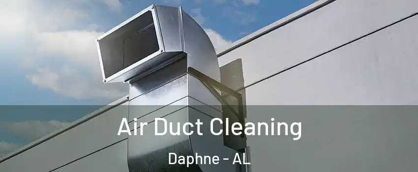  Air Duct Cleaning Daphne - AL