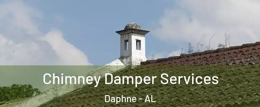  Chimney Damper Services Daphne - AL