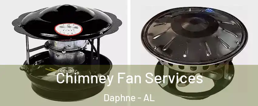  Chimney Fan Services Daphne - AL
