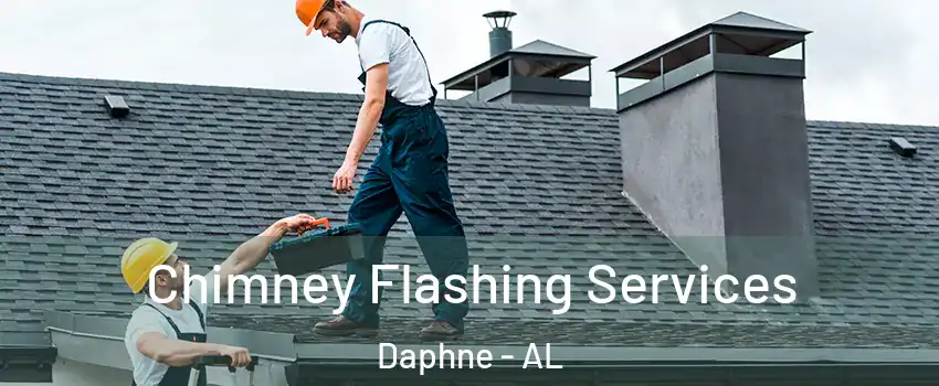  Chimney Flashing Services Daphne - AL