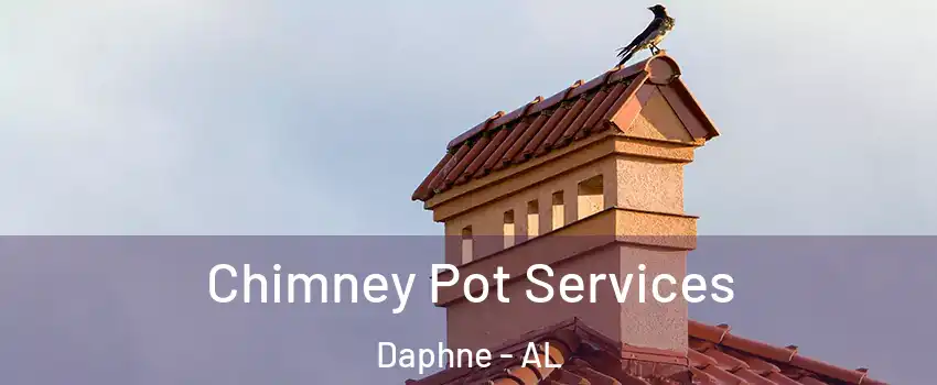  Chimney Pot Services Daphne - AL
