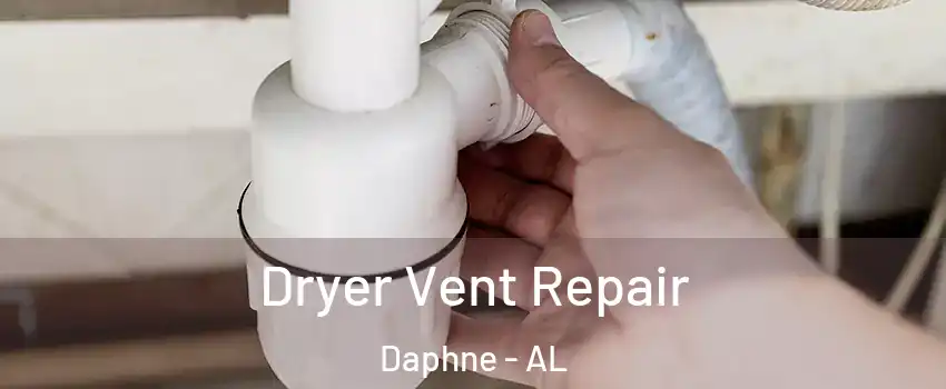  Dryer Vent Repair Daphne - AL