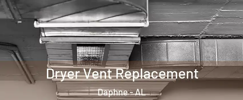  Dryer Vent Replacement Daphne - AL