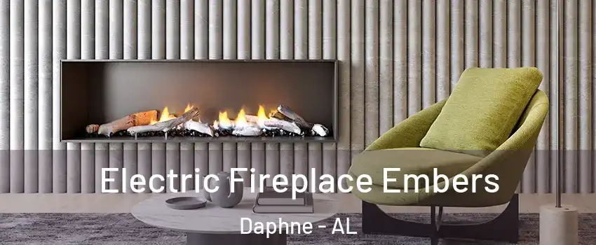  Electric Fireplace Embers Daphne - AL