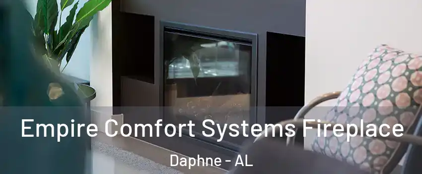  Empire Comfort Systems Fireplace Daphne - AL