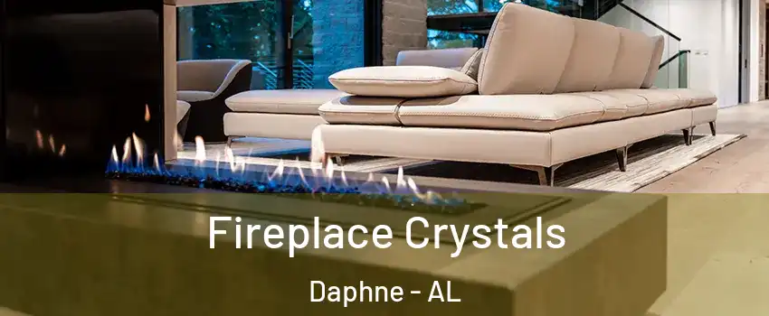  Fireplace Crystals Daphne - AL