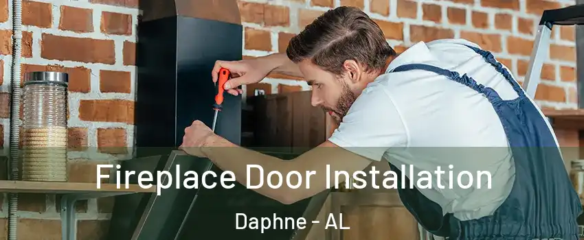  Fireplace Door Installation Daphne - AL