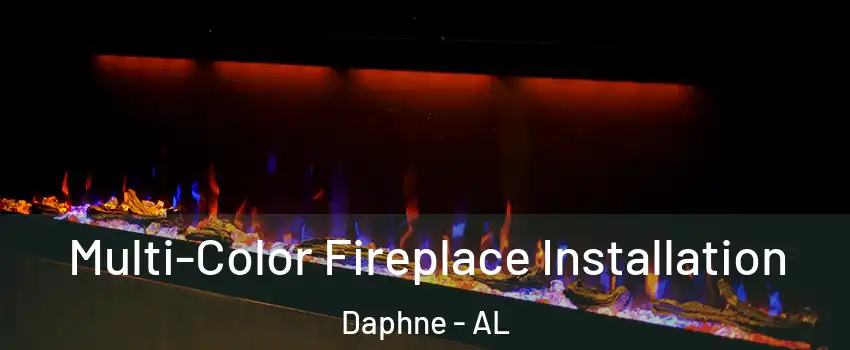  Multi-Color Fireplace Installation Daphne - AL