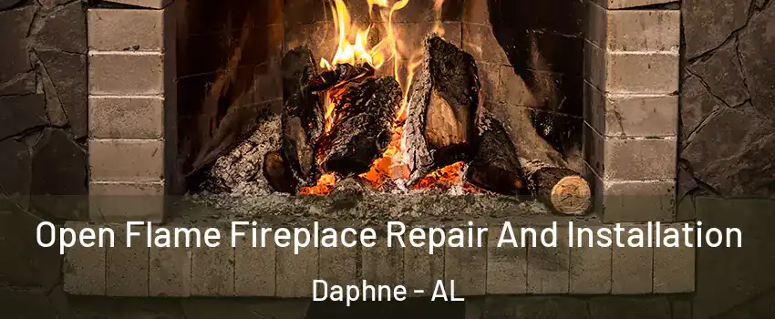  Open Flame Fireplace Repair And Installation Daphne - AL