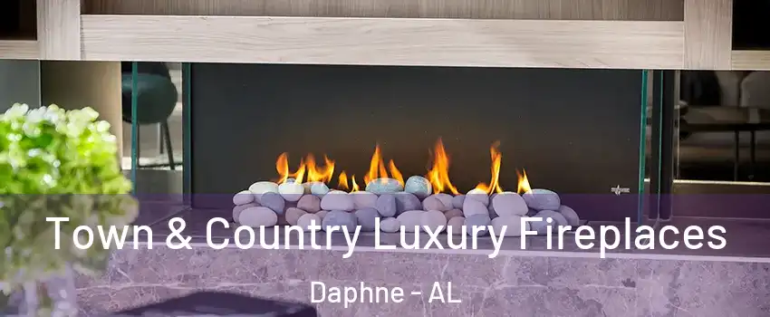  Town & Country Luxury Fireplaces Daphne - AL